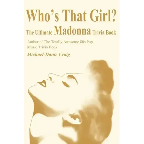 Who's That Girl?: The Ultimate Madonna Trivia Book - Paperback