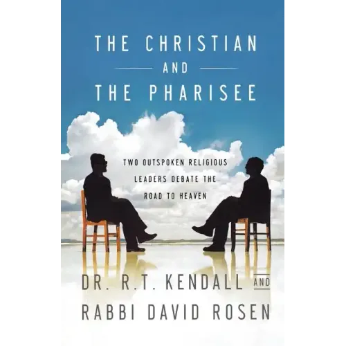 The Christian and the Pharisee: Two Outspoken Religious Leaders Debate the Road to Heaven - Paperback