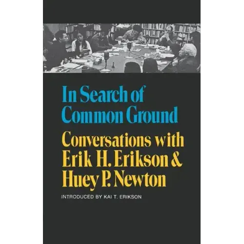 In Search of Common Ground: Conversations with Erik H. Erikson and Huey P. Newton - Paperback