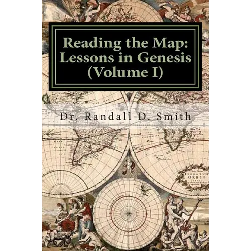 Reading the Map: Lessons in the Book of Genesis (Volume I) - Paperback
