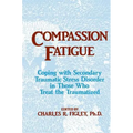 Compassion Fatigue: Coping with Secondary Traumatic Stress Disorder in Those Who Treat the Traumatized
