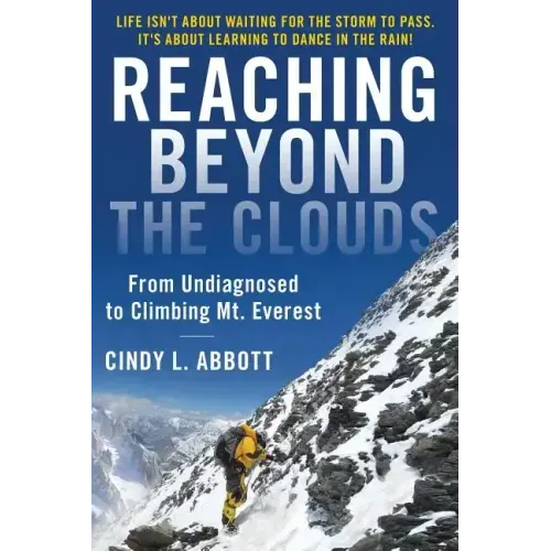 Reaching Beyond The Clouds: From Undiagnosed To Climbing Mt. Everest - Paperback