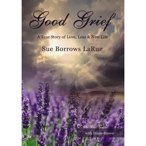 Good Grief: A True Story of Love, Loss and New Life - Paperback
