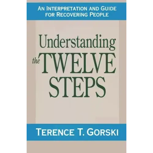 Understanding the Twelve Steps: An Interpretation and Guide for Recovering - Paperback