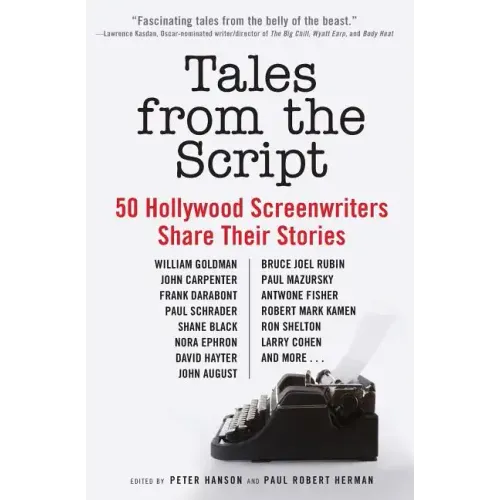 Tales from the Script: 50 Hollywood Screenwriters Share Their Stories - Paperback