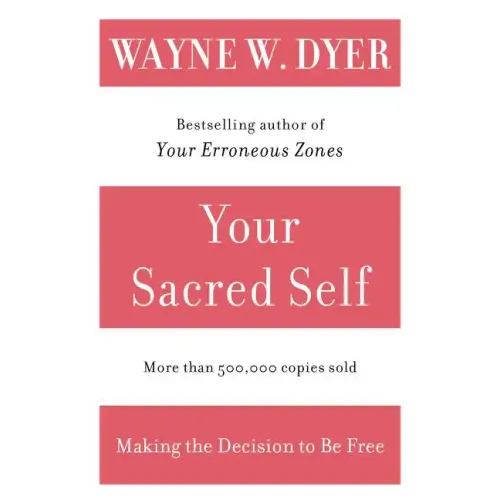 Your Sacred Self: Making the Decision to Be Free - Paperback