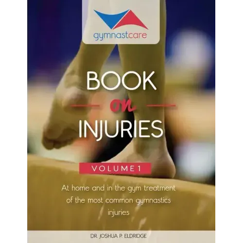 The Gymnast Care Book on Injuries: At home and in the gym treatment of the most common gymnastics injuries - Paperback