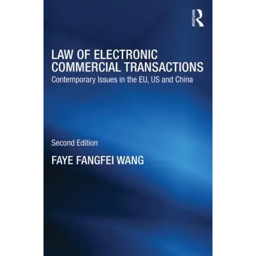 Law of Electronic Commercial Transactions: Contemporary Issues in the EU, US and China - Paperback
