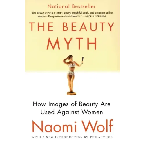 The Beauty Myth: How Images of Beauty Are Used Against Women - Paperback
