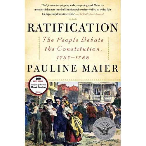 Ratification: The People Debate the Constitution, 1787-1788 - Paperback