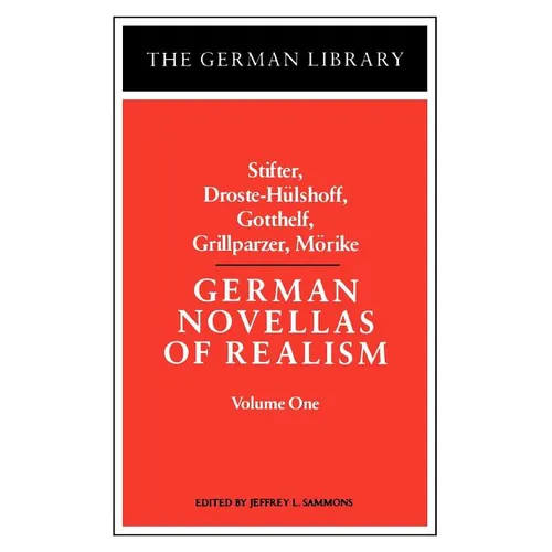 German Novellas of Realism: Stifter, Droste-Hulshoff, Gotthelf, Grillparzer, Morike: Volume 1 - Paperback