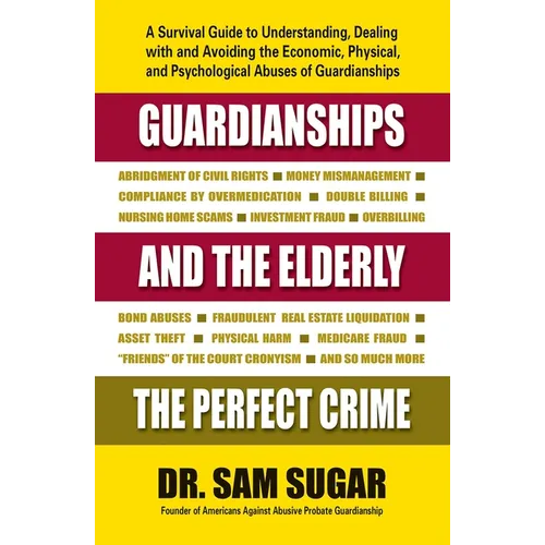 Guardianships and the Elderly: The Perfect Crime - Paperback