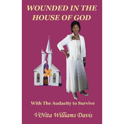Wounded in the House of God: with the Audacity to Survive - Paperback