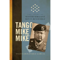 Tango Mike Mike: The Story of Master Sergeant Roy P. Benavidez
