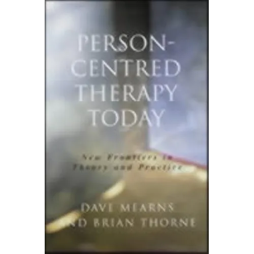 Person-Centred Therapy Today: New Frontiers in Theory and Practice - Paperback