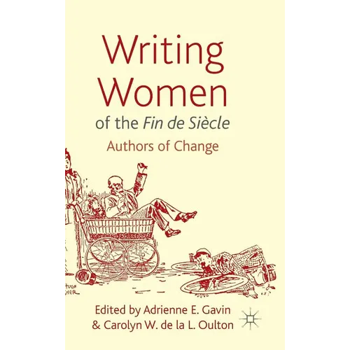 Writing Women of the Fin de Siècle: Authors of Change - Hardcover