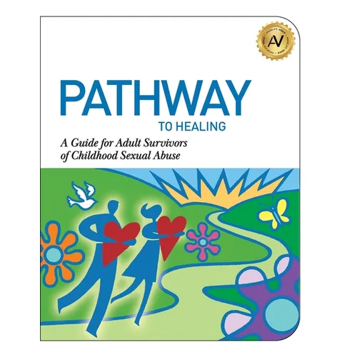 Pathway to Healing: A Guide for Adult Survivors of Childhood Sexual Abuse - Paperback
