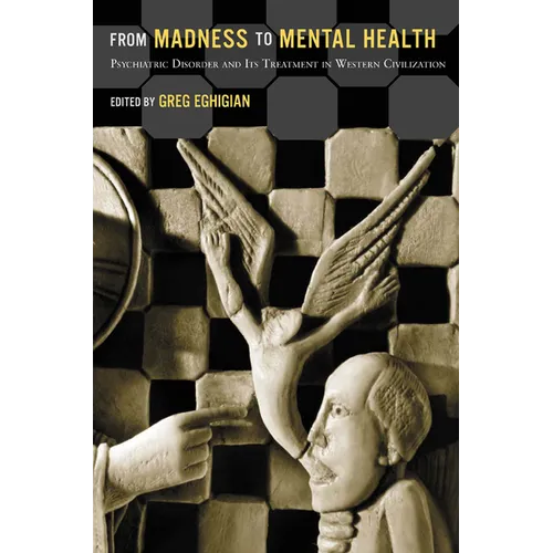 From Madness to Mental Health: Psychiatric Disorder and Its Treatment in Western Civilization - Paperback