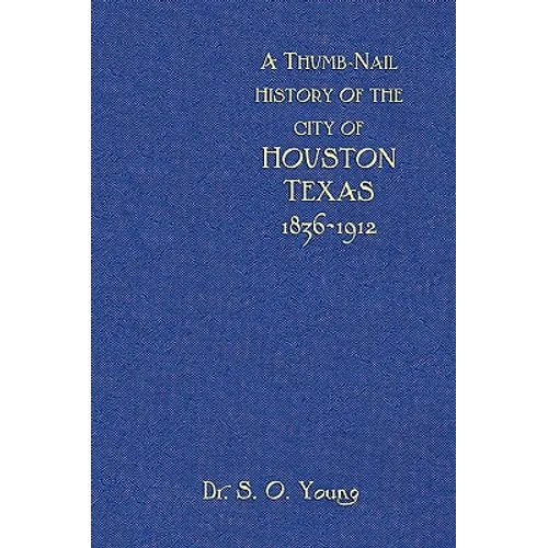 A Thumbnail History of the City of Houston, Texas - Hardcover