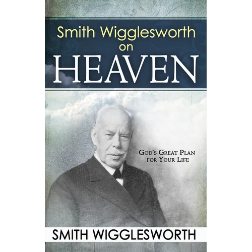 Smith Wigglesworth on Heaven - Paperback