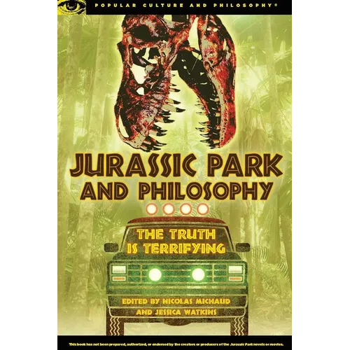 Jurassic Park and Philosophy: The Truth Is Terrifying - Paperback