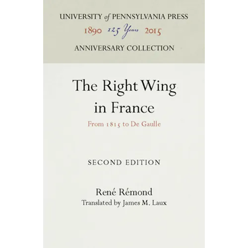 The Right Wing in France: From 1815 to de Gaulle - Hardcover