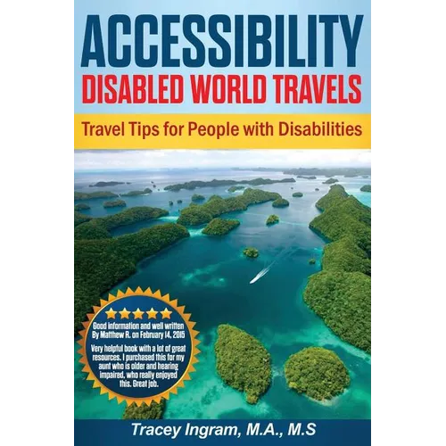Accessibility Disabled World Travels - Tips for Travelers with Disabilities: Handicapped, Special Needs, Seniors, & Baby Boomers - How to Travel Barri - Paperback