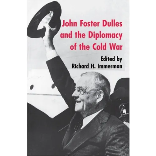 John Foster Dulles and the Diplomacy of the Cold War