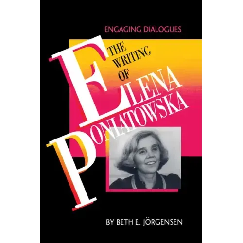 The Writing of Elena Poniatowska: Engaging Dialogues - Paperback