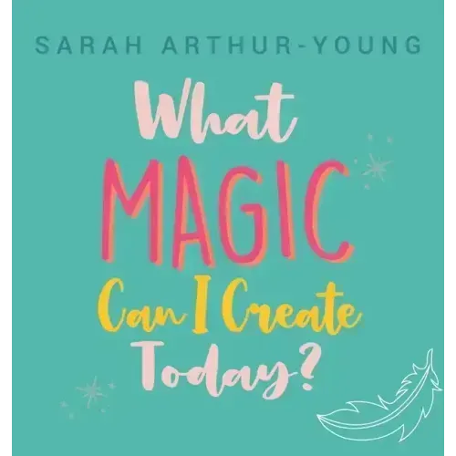 What Magic Can I Create Today? - Hardcover