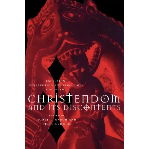 Christendom and Its Discontents: Exclusion, Persecution, and Rebellion, 1000 1500 - Paperback
