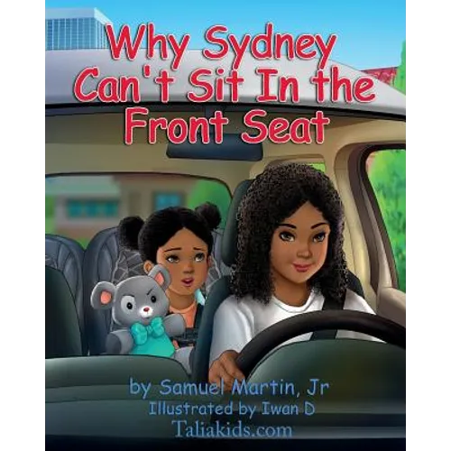 Why Sydney Can't Sit in the Front Seat: Seat belt and airbag safety for children - Paperback