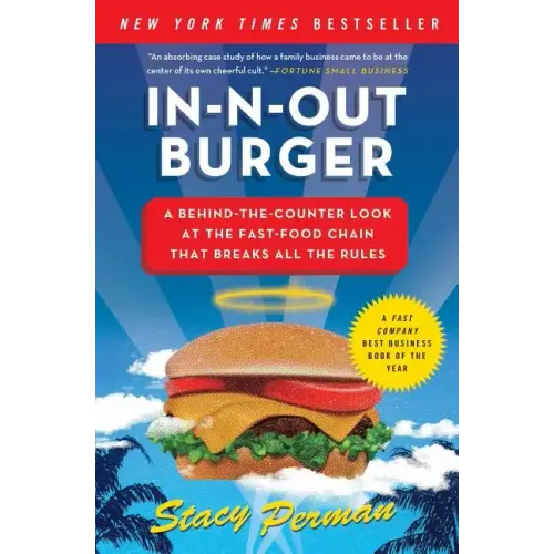 In-N-Out Burger: A Behind-The-Counter Look at the Fast-Food Chain That Breaks All the Rules - Paperback