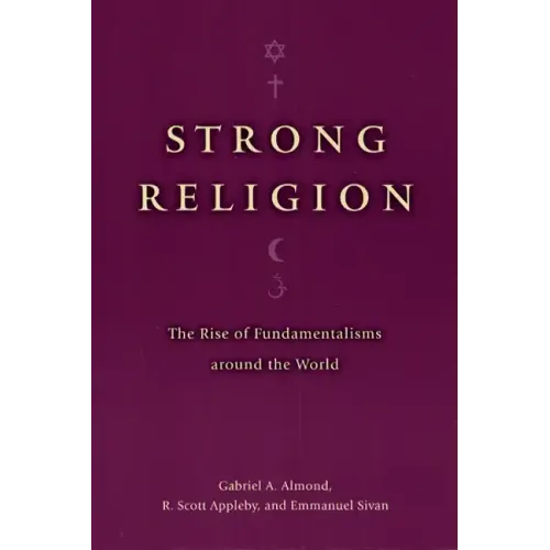 Strong Religion: The Rise of Fundamentalisms Around the World - Paperback
