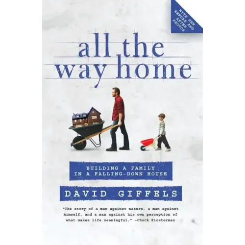 All the Way Home: Building a Family in a Falling-Down House - Paperback