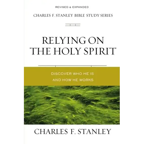 Relying on the Holy Spirit: Discover Who He Is and How He Works - Paperback