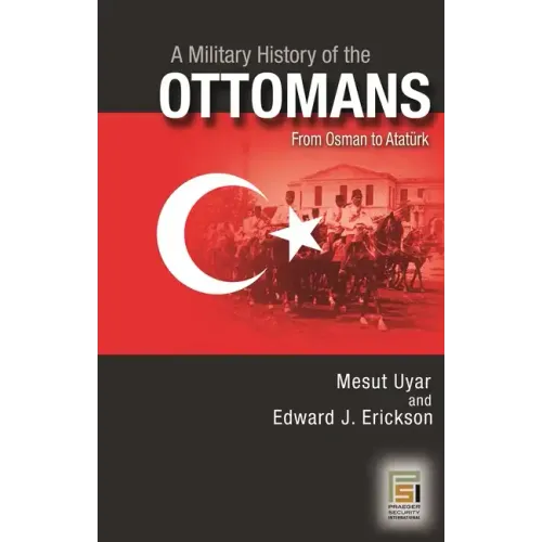 A Military History of the Ottomans: From Osman to Ataturk - Hardcover