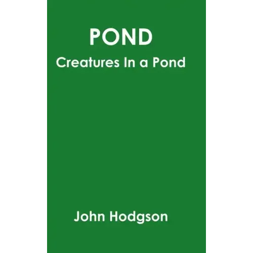 Pond: Creatures In A Pond - Hardcover