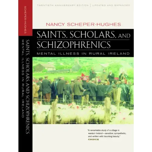 Saints, Scholars, and Schizophrenics: Mental Illness in Rural Ireland, Twentieth Anniversary Edition, Updated and Expanded - Paperback