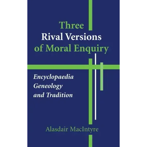 Three Rival Versions of Moral Enquiry: Encyclopedia, Genealogy, and Tradition: Being Gifford Lectures Delivered in the University of Edinburgh in 1988 - Hardcover