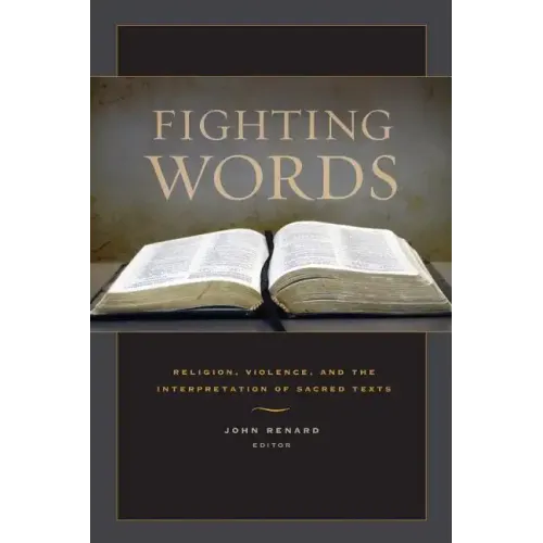 Fighting Words: Religion, Violence, and the Interpretation of Sacred Texts - Hardcover