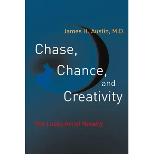 Chase, Chance, and Creativity: The Lucky Art of Novelty - Paperback