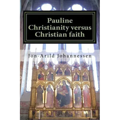 Pauline Christianity versus Christian faith: The Satanic verses of the Bible - Paperback