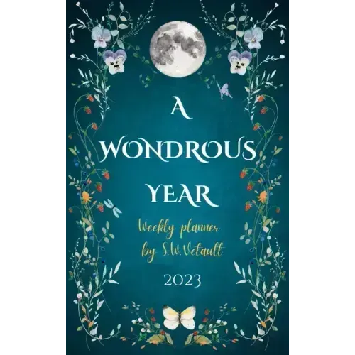 A Wondrous Year 2023 Weekly Planner by Sze Wing Vetault (Hard Cover) - Hardcover