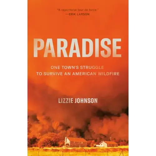 Paradise: One Town's Struggle to Survive an American Wildfire - Paperback