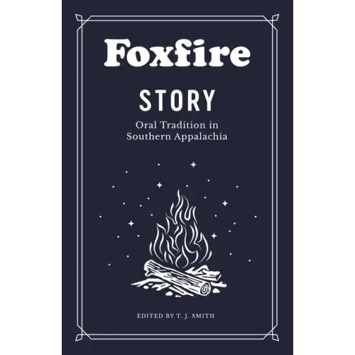 Foxfire Story: Oral Tradition in Southern Appalachia - Paperback