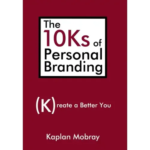 The 10Ks of Personal Branding: Create a Better You - Hardcover