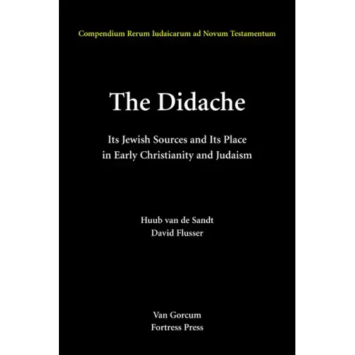 The Didache: Its Jewish Sources and Its Place in Early Judasim and Christianity - Hardcover