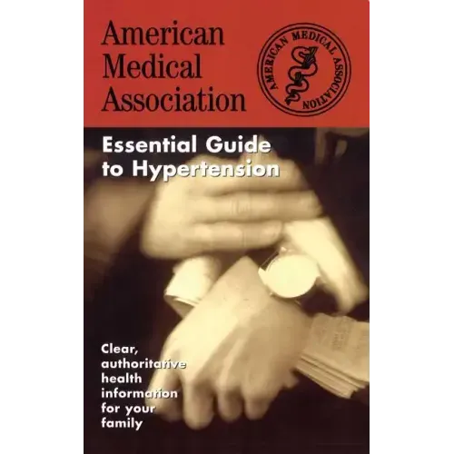 The American Medical Association Essential Guide to Hypertension - Paperback