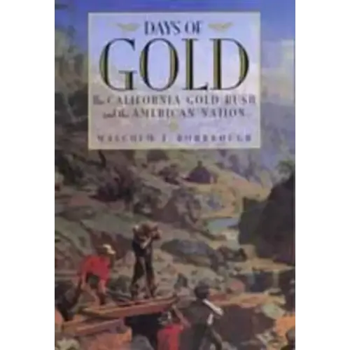 Days of Gold: The California Gold Rush and the American Nation - Paperback